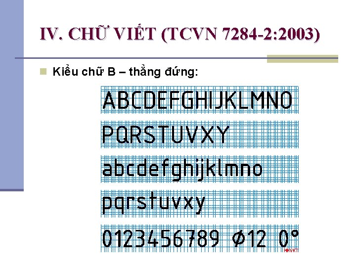 IV. CHỮ VIẾT (TCVN 7284 -2: 2003) n Kiểu chữ B – thẳng đứng: