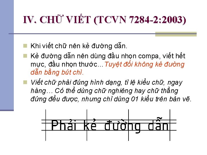 IV. CHỮ VIẾT (TCVN 7284 -2: 2003) n Khi viết chữ nên kẻ đường