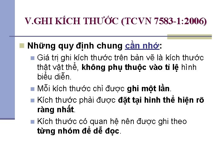 V. GHI KÍCH THƯỚC (TCVN 7583 -1: 2006) n Những quy định chung cần