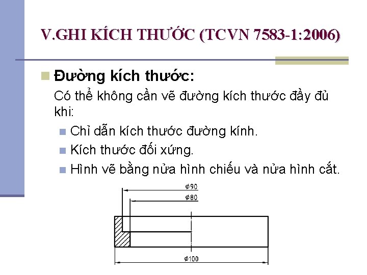 V. GHI KÍCH THƯỚC (TCVN 7583 -1: 2006) n Đường kích thước: Có thể