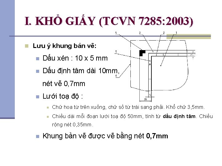 I. KHỔ GIẤY (TCVN 7285: 2003) n Lưu ý khung bản vẽ: n Dấu