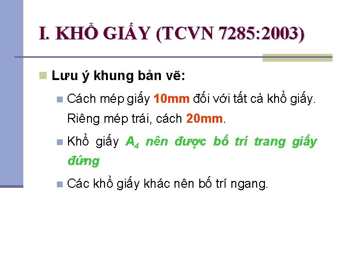 I. KHỔ GIẤY (TCVN 7285: 2003) n Lưu ý khung bản vẽ: n Cách