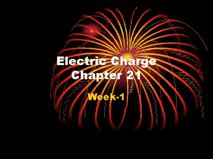 Electric Charge Chapter 21 Week-1 