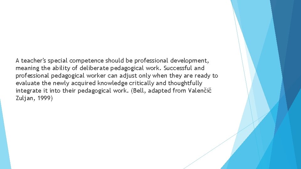 A teacher's special competence should be professional development, meaning the ability of deliberate pedagogical