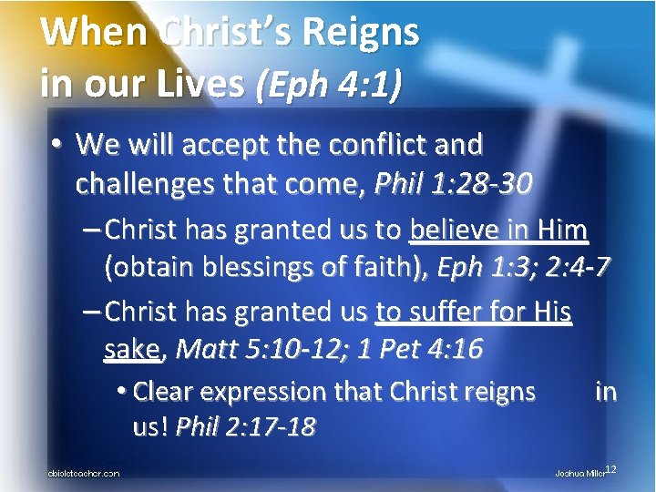 When Christ’s Reigns in our Lives (Eph 4: 1) • We will accept the