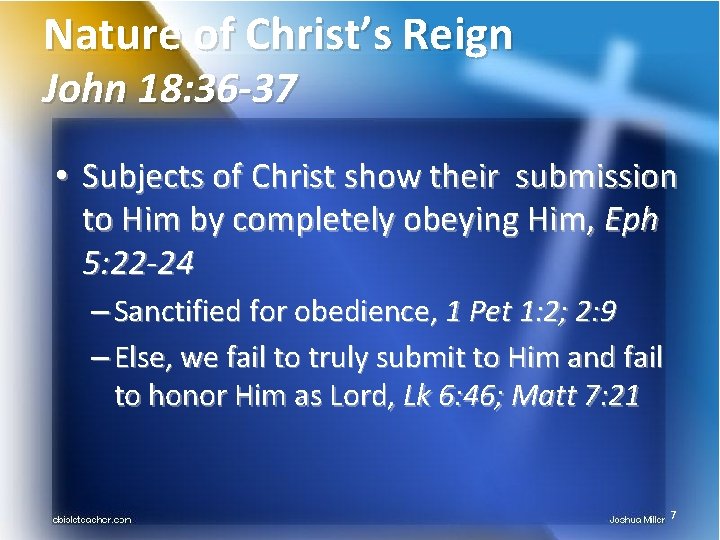 Nature of Christ’s Reign John 18: 36 -37 • Subjects of Christ show their