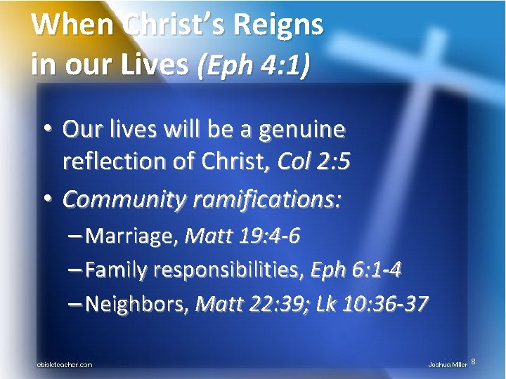 When Christ’s Reigns in our Lives (Eph 4: 1) • Our lives will be