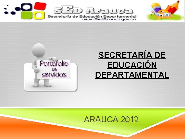 SECRETARÍA DE EDUCACIÓN DEPARTAMENTAL ARAUCA 2012 