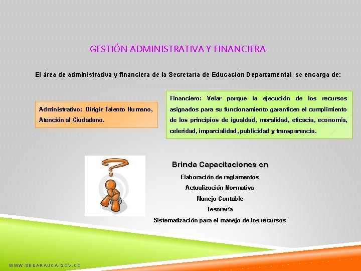 GESTIÓN ADMINISTRATIVA Y FINANCIERA El área de administrativa y financiera de la Secretaría de