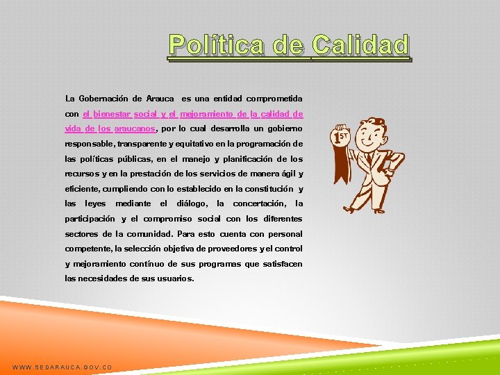 Política de Calidad La Gobernación de Arauca es una entidad comprometida con el bienestar