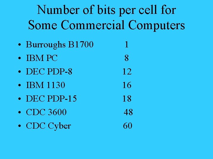 Number of bits per cell for Some Commercial Computers • • Burroughs B 1700