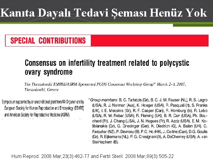 Kanıta Dayalı Tedavi Şeması Henüz Yok Hum Reprod. 2008 Mar; 23(3): 462 -77 and
