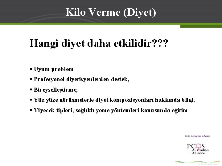 Kilo Verme (Diyet) Hangi diyet daha etkilidir? ? ? § Uyum problem § Profesyonel