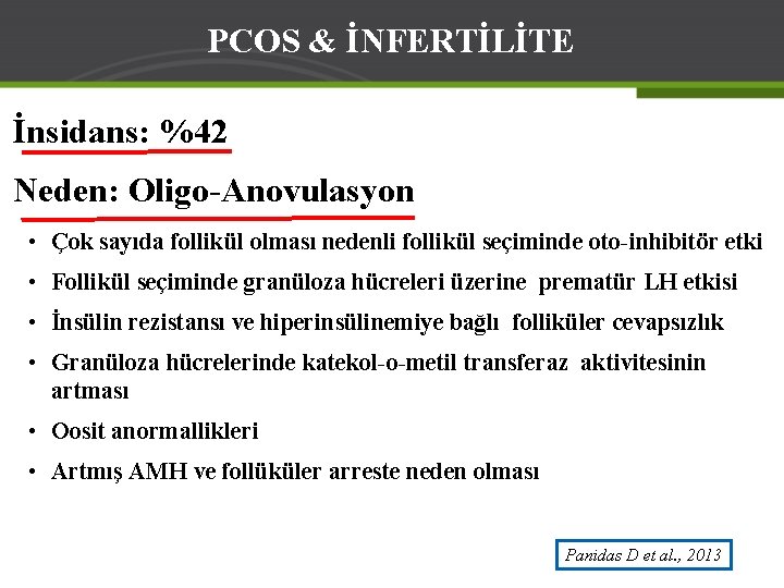 PCOS & İNFERTİLİTE İnsidans: %42 Neden: Oligo-Anovulasyon • Çok sayıda follikül olması nedenli follikül