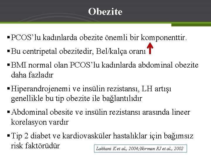 Obezite § PCOS’lu kadınlarda obezite önemli bir komponenttir. § Bu centripetal obezitedir, Bel/kalça oranı