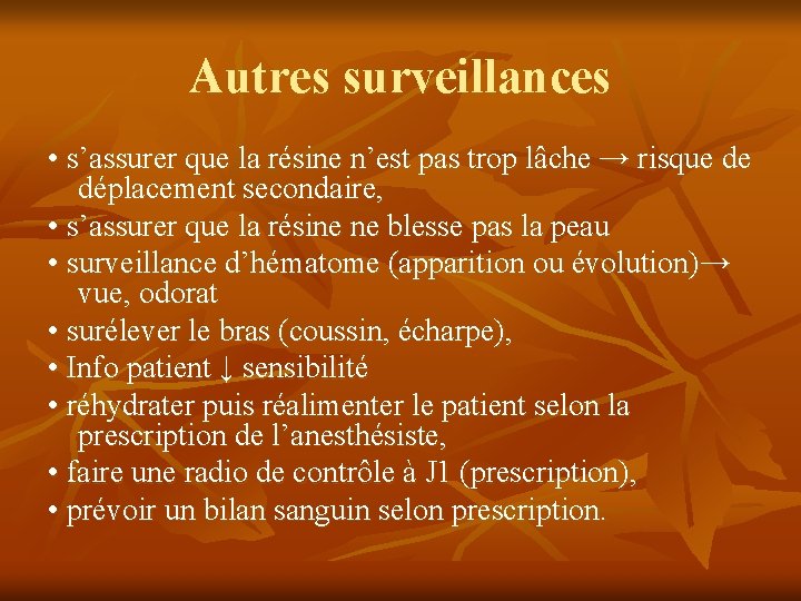 Autres surveillances • s’assurer que la résine n’est pas trop lâche → risque de