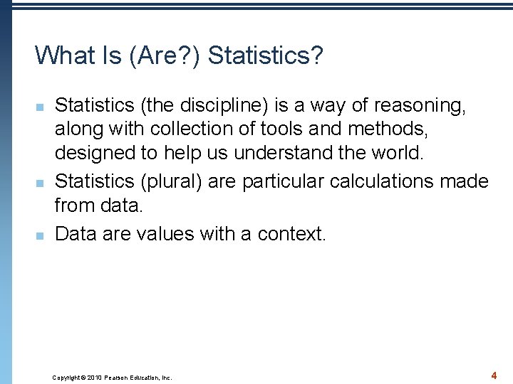 What Is (Are? ) Statistics? n n n Statistics (the discipline) is a way