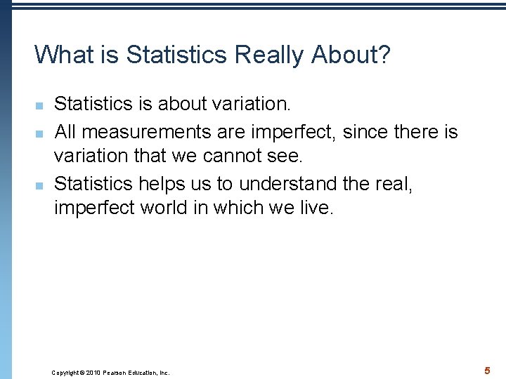 What is Statistics Really About? n n n Statistics is about variation. All measurements