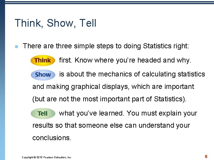 Think, Show, Tell n There are three simple steps to doing Statistics right: first.