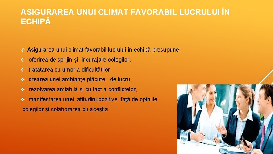 ASIGURAREA UNUI CLIMAT FAVORABIL LUCRULUI ÎN ECHIPĂ Asigurarea unui climat favorabil lucrului în echipă