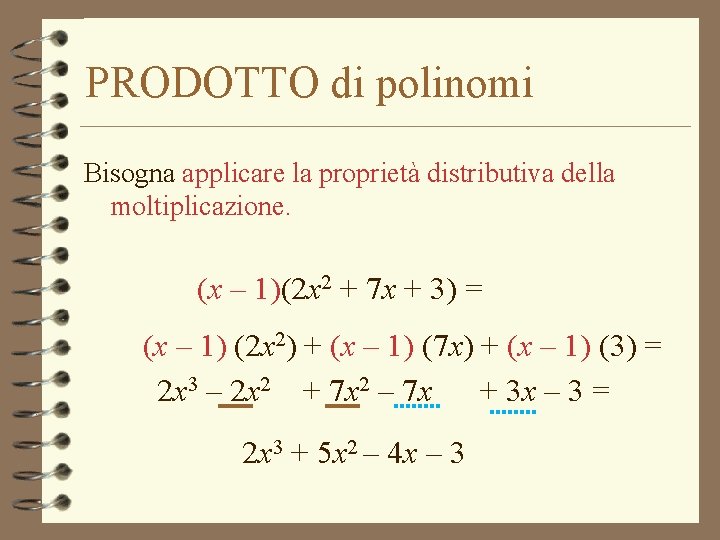 PRODOTTO di polinomi Bisogna applicare la proprietà distributiva della moltiplicazione. (x – 1)(2 x