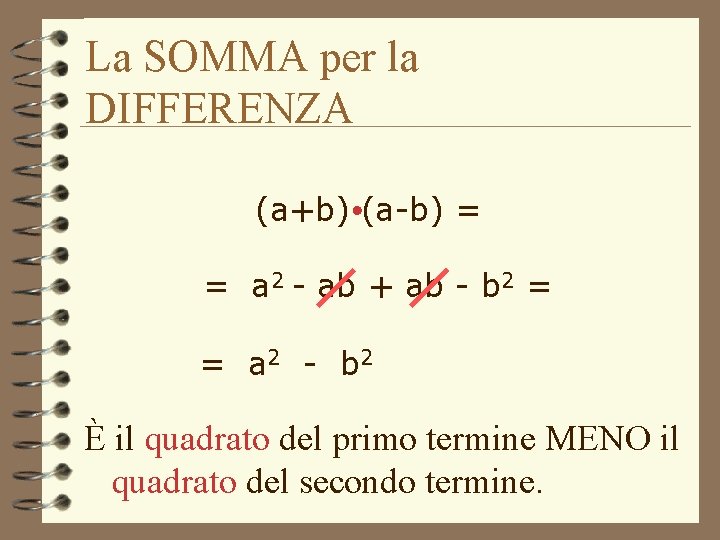 La SOMMA per la DIFFERENZA (a+b) (a-b) = = a 2 - ab +