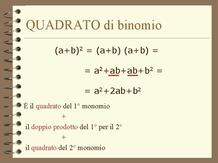 QUADRATO di binomio (a+b)2 = (a+b) = = a 2+ab+ab+b 2 = = a