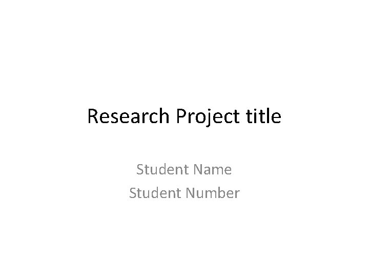 Research Project title Student Name Student Number 