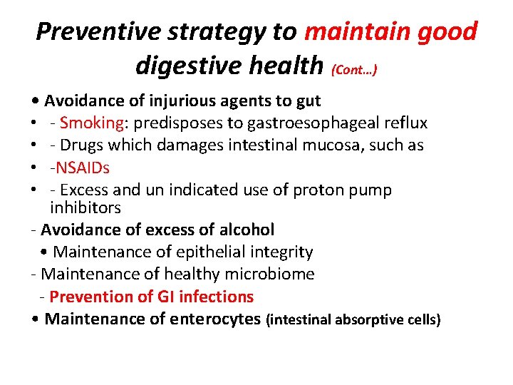 Preventive strategy to maintain good digestive health (Cont…) • Avoidance of injurious agents to
