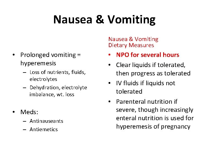 Nausea & Vomiting Dietary Measures • Prolonged vomiting = hyperemesis – Loss of nutrients,
