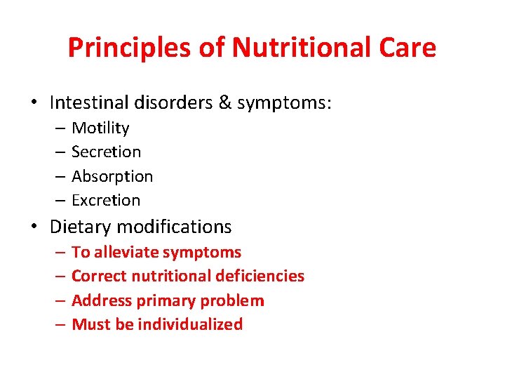 Principles of Nutritional Care • Intestinal disorders & symptoms: – Motility – Secretion –