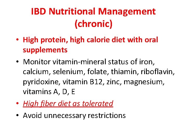 IBD Nutritional Management (chronic) • High protein, high calorie diet with oral supplements •