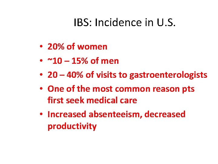 IBS: Incidence in U. S. 20% of women ~10 – 15% of men 20