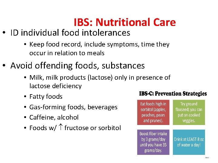 IBS: Nutritional Care • ID individual food intolerances • Keep food record, include symptoms,