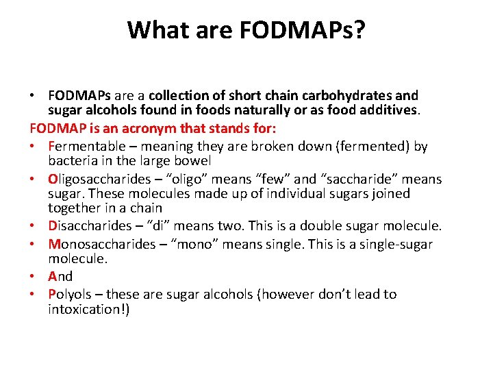 What are FODMAPs? • FODMAPs are a collection of short chain carbohydrates and sugar