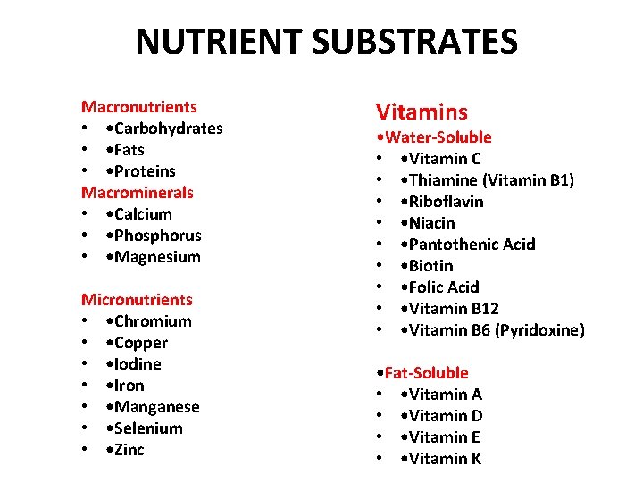 NUTRIENT SUBSTRATES Macronutrients • • Carbohydrates • • Fats • • Proteins Macrominerals •