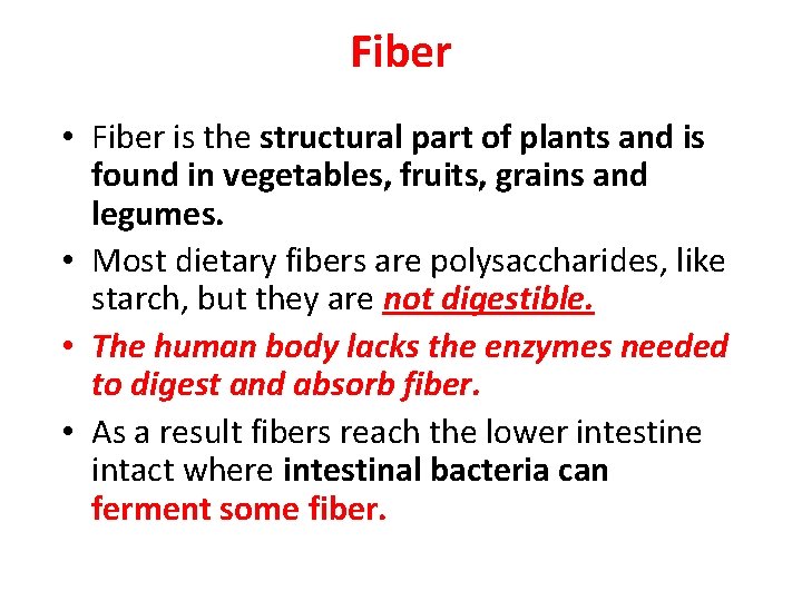 Fiber • Fiber is the structural part of plants and is found in vegetables,