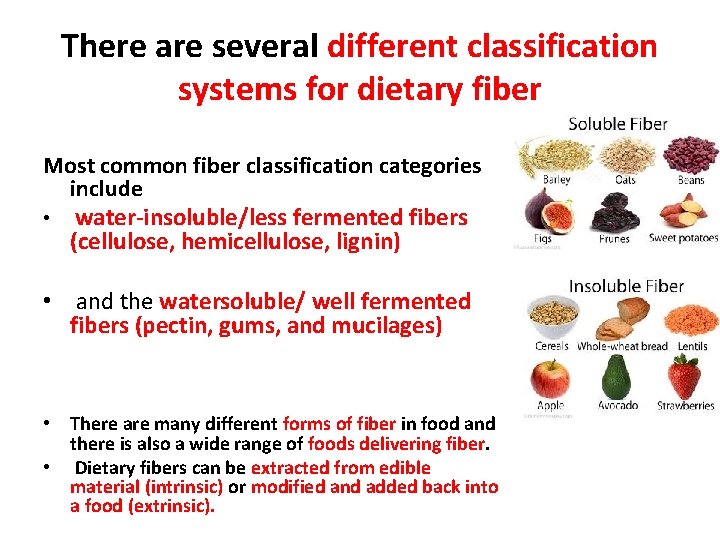 There are several different classification systems for dietary fiber Most common fiber classification categories