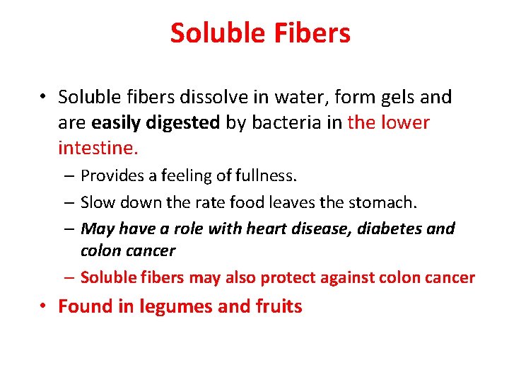 Soluble Fibers • Soluble fibers dissolve in water, form gels and are easily digested