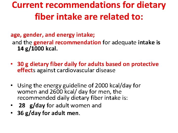 Current recommendations for dietary fiber intake are related to: age, gender, and energy intake;