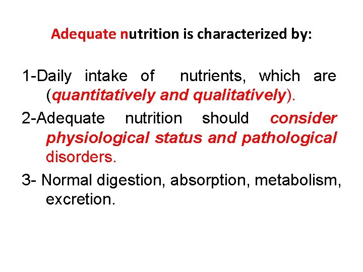 Adequate nutrition is characterized by: 1 -Daily intake of nutrients, which are (quantitatively and