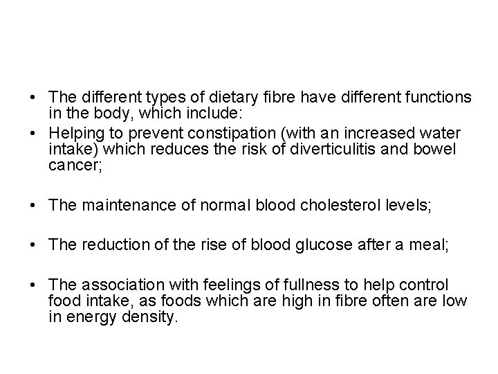  • The different types of dietary fibre have different functions in the body,