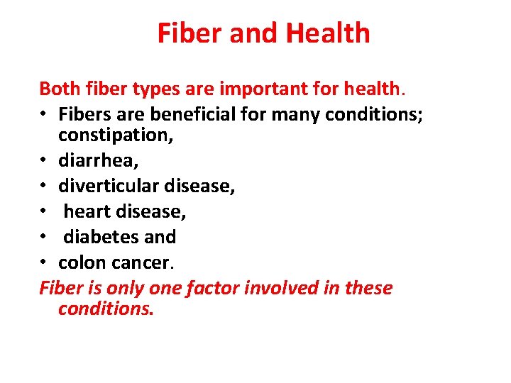 Fiber and Health Both fiber types are important for health. • Fibers are beneficial