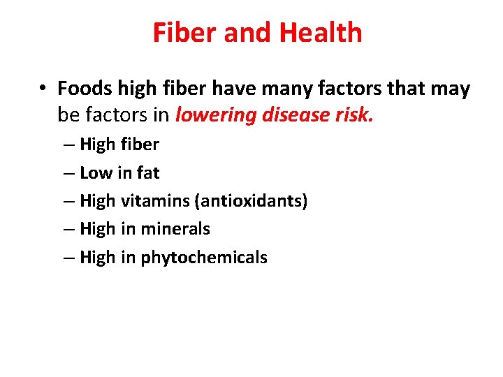 Fiber and Health • Foods high fiber have many factors that may be factors