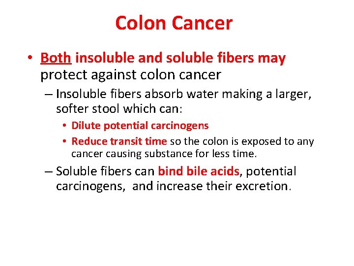 Colon Cancer • Both insoluble and soluble fibers may protect against colon cancer –