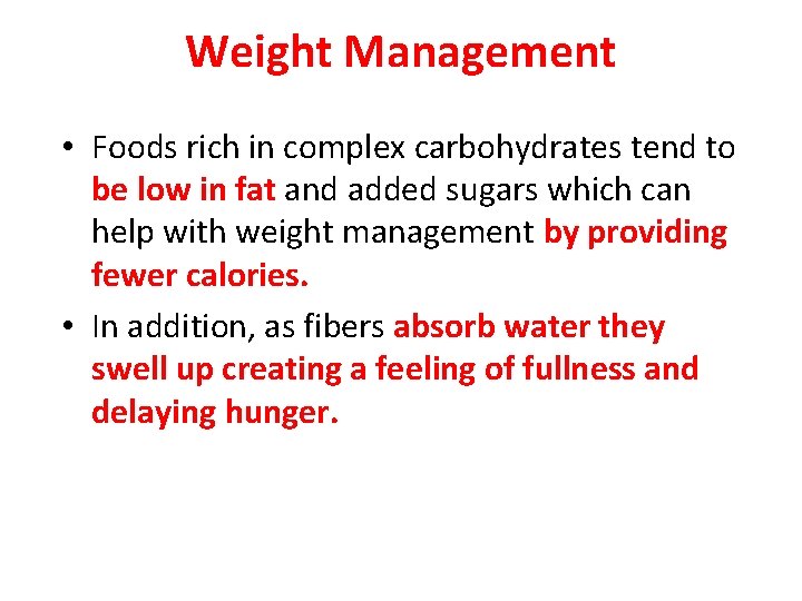 Weight Management • Foods rich in complex carbohydrates tend to be low in fat