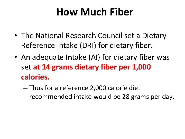 How Much Fiber • The National Research Council set a Dietary Reference Intake (DRI)