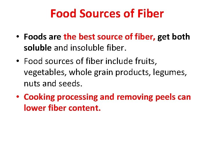 Food Sources of Fiber • Foods are the best source of fiber, get both