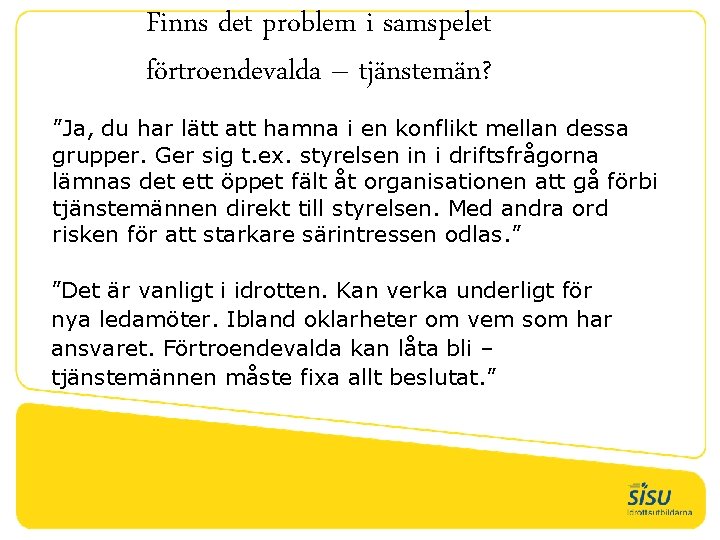 Finns det problem i samspelet förtroendevalda – tjänstemän? ”Ja, du har lätt att hamna