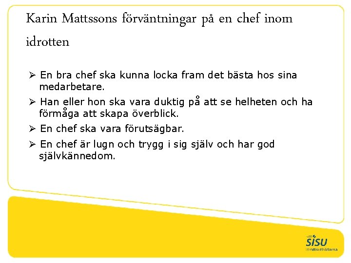 Karin Mattssons förväntningar på en chef inom idrotten Ø En bra chef ska kunna